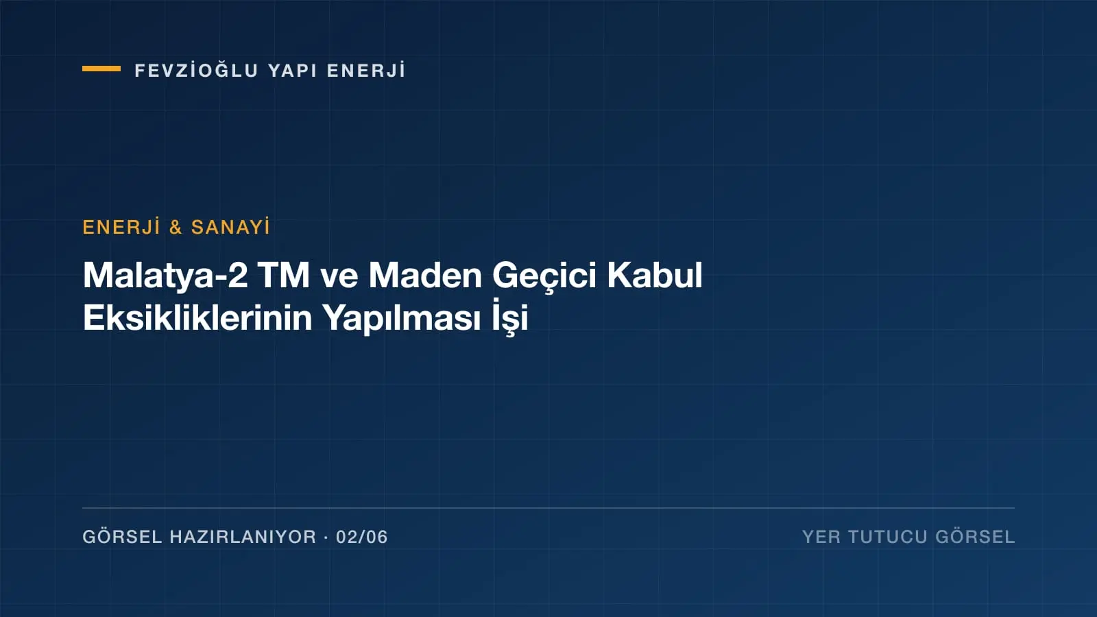 Malatya-2 TM ve Maden Geçici Kabul Eksikliklerinin Yapılması İşi projesi saha fotoğrafı (2/6)